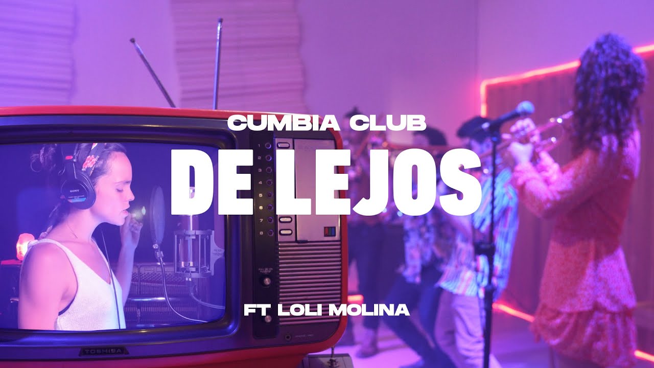 Cumbia Club - De Lejos ft. Loli Molina