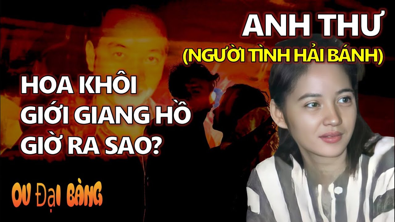 Hồ sơ Anh Thư (Người t&igrave;nh Hải B&aacute;nh): Hoa kh&ocirc;i giới giang hồ giờ ra sao?