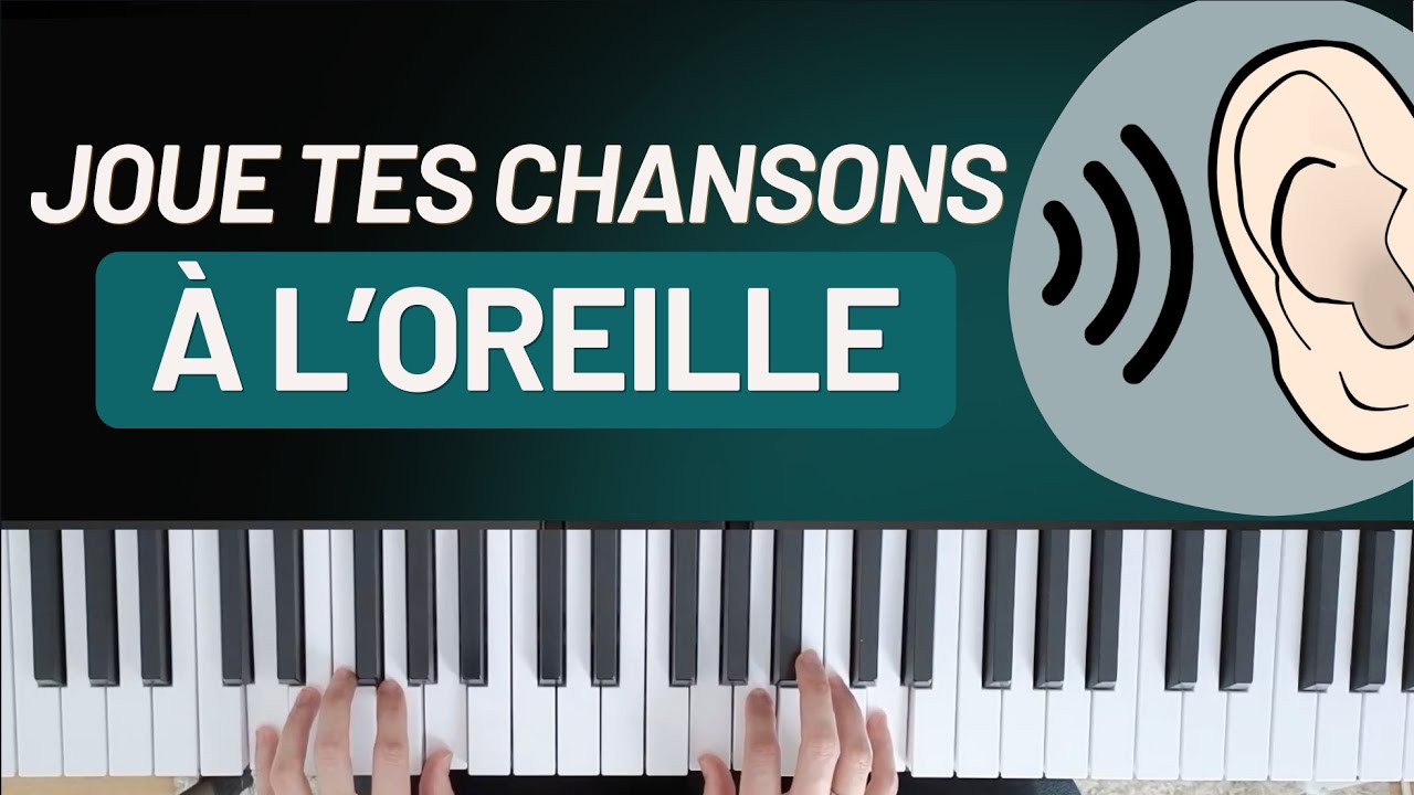 Joue une chanson à l'oreille en seulement 3 étapes - Leçon de piano