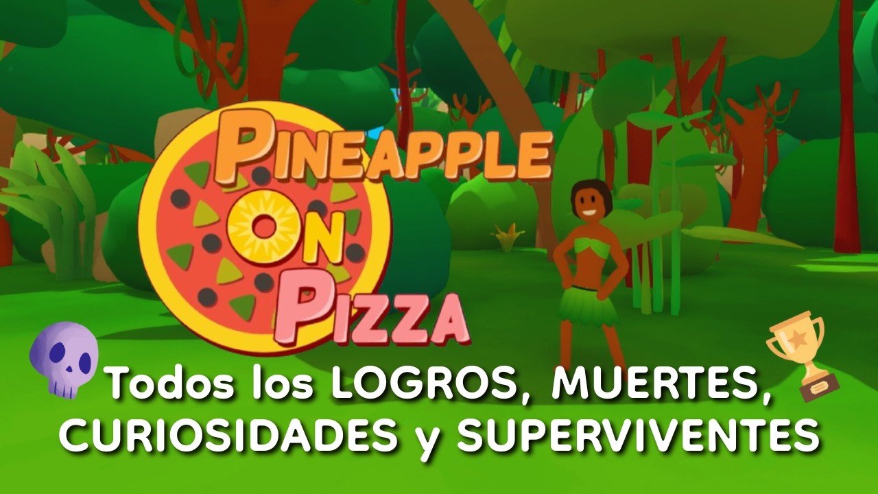 Pineapple On Pizza | Todos los LOGROS, MUERTES, CURIOSIDADES y SUPERVIVIENTES.