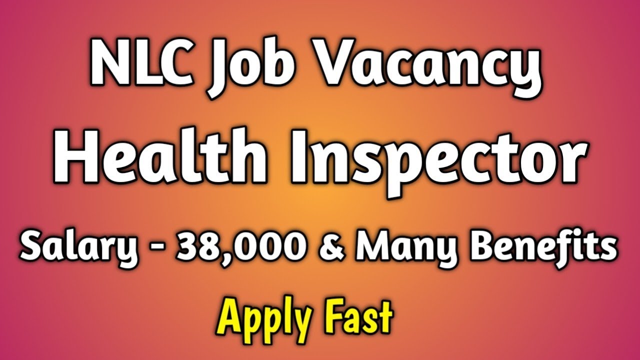 NLC Job Vacancy - Health Inspector |Central Government Vacancy |Nurses Profile