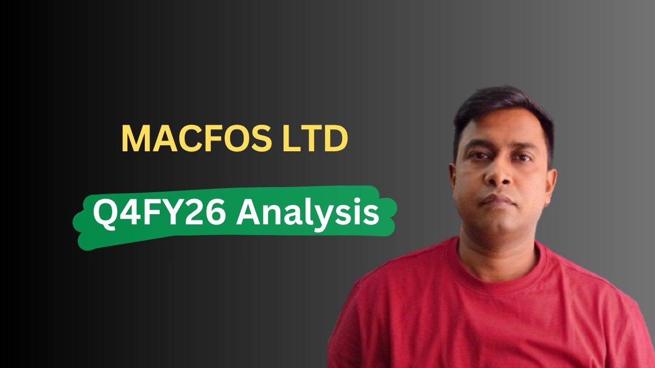 Macfos Ltd | Q4FY26 Results Analysis