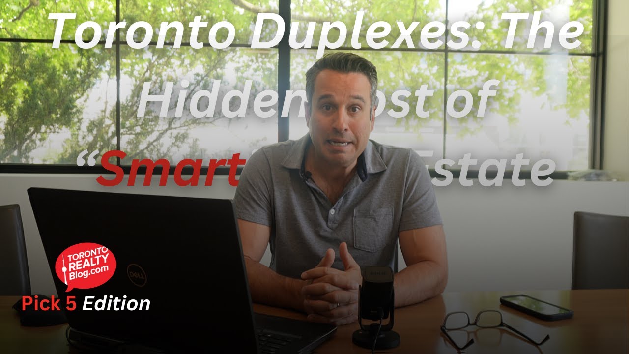 Toronto Duplexes: The Hidden Cost of “Smart” Real Estate | Pick 5 Edition