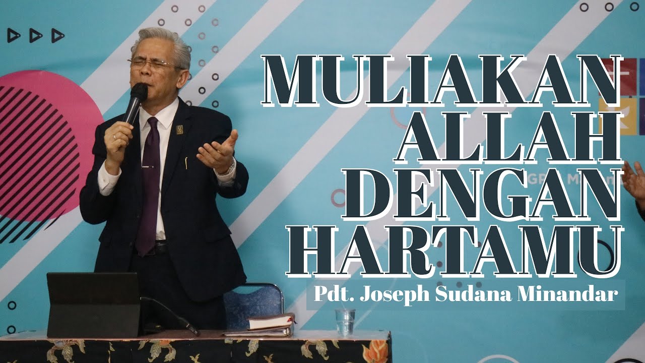 Muliakan Allah Dengan Hartamu (Pdt. Joseph Sudana Minandar)