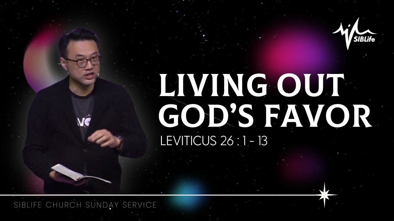 LIVING OUT GOD’S FAVOR (Leviticus 26:1-13) | Part 2 | Pr. Daniel Tan | SIBLife Church