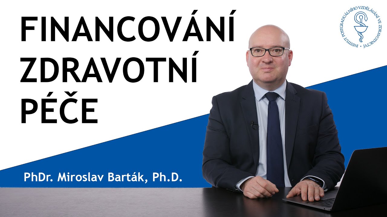 Financování zdravotní péče | PhDr. Miroslav Barták, Ph.D.