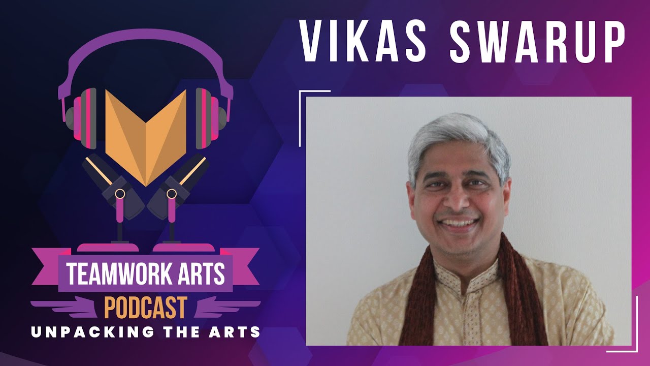 Teamwork Arts Podcast Ep.1 | Vikas Swarup on Writing Blockbusters