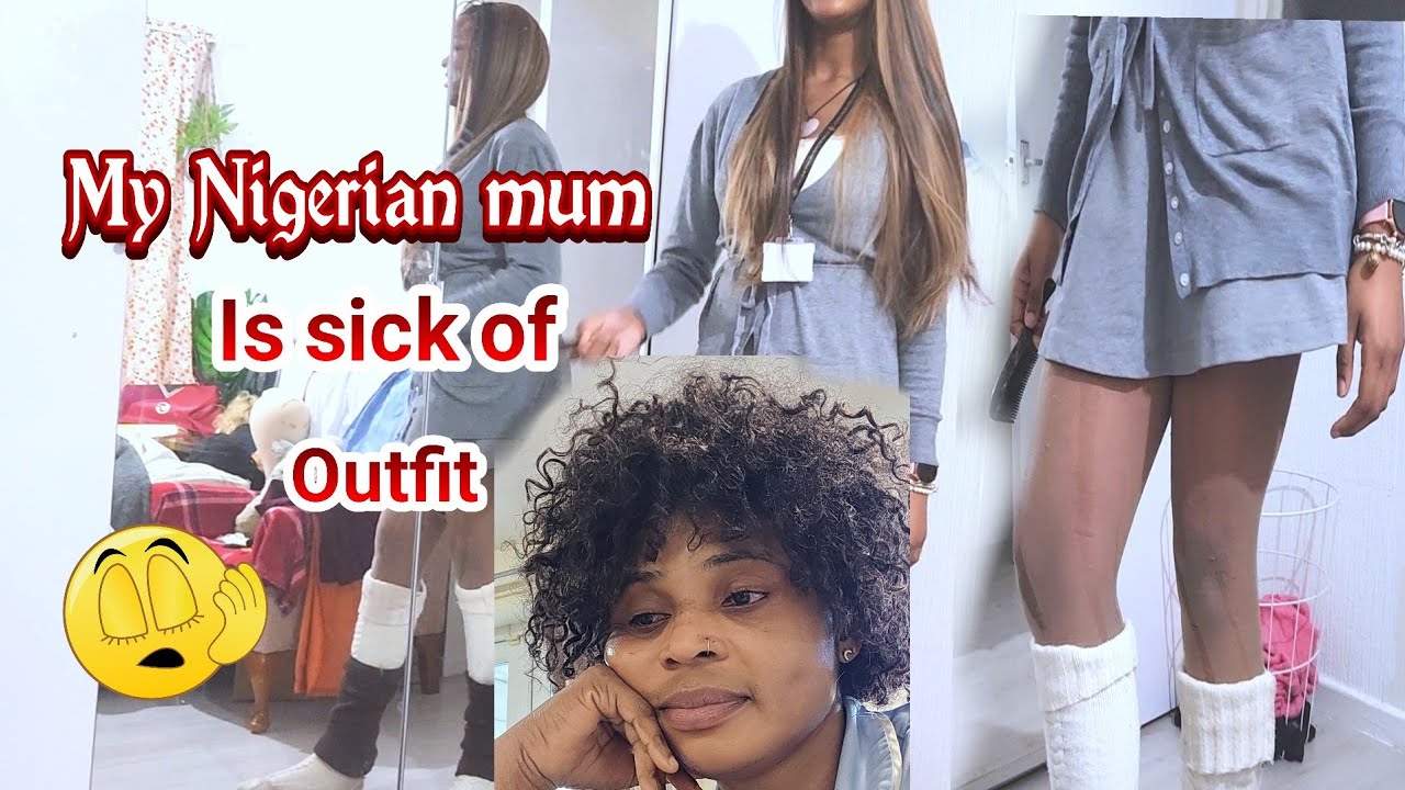 My Nigerian mum never like my outfit