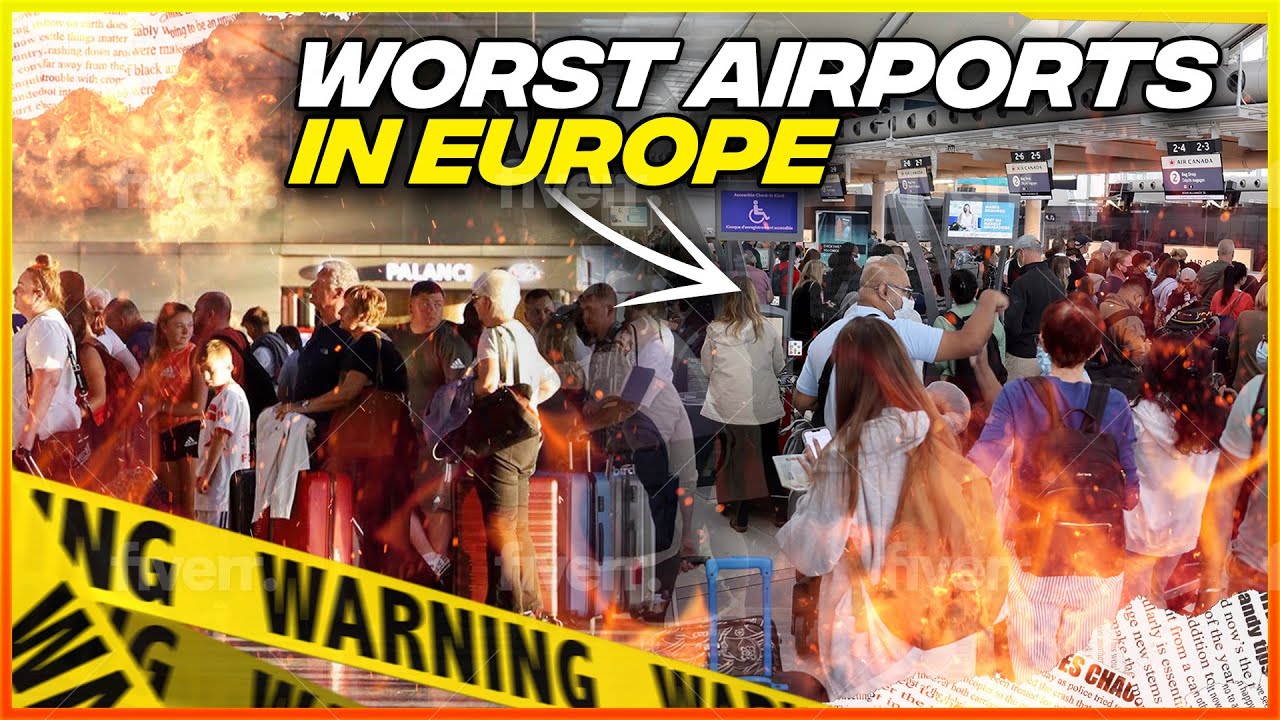 8 Worst Airports in Europe 2024 - Wosrt Airports
