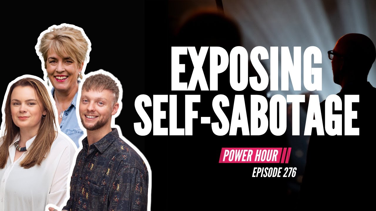 Exposing Self-Sabotage | Power Hour Ep.276