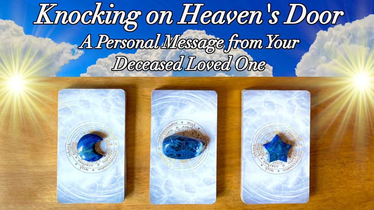 💫💙Knocking on Heaven's Door💙💫 A Personal Message from Your Deceased Loved One💙💫 Timeless Pick a Card