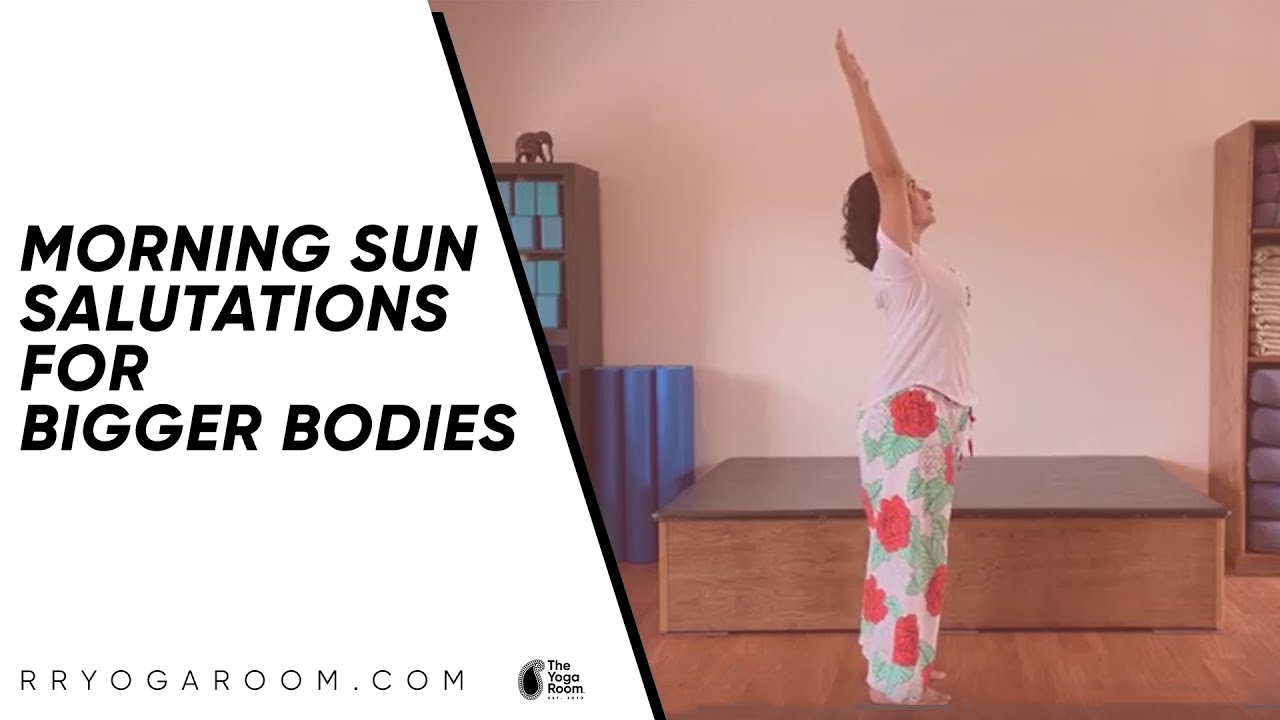 Morning Sun Salutations for Bigger Bodies