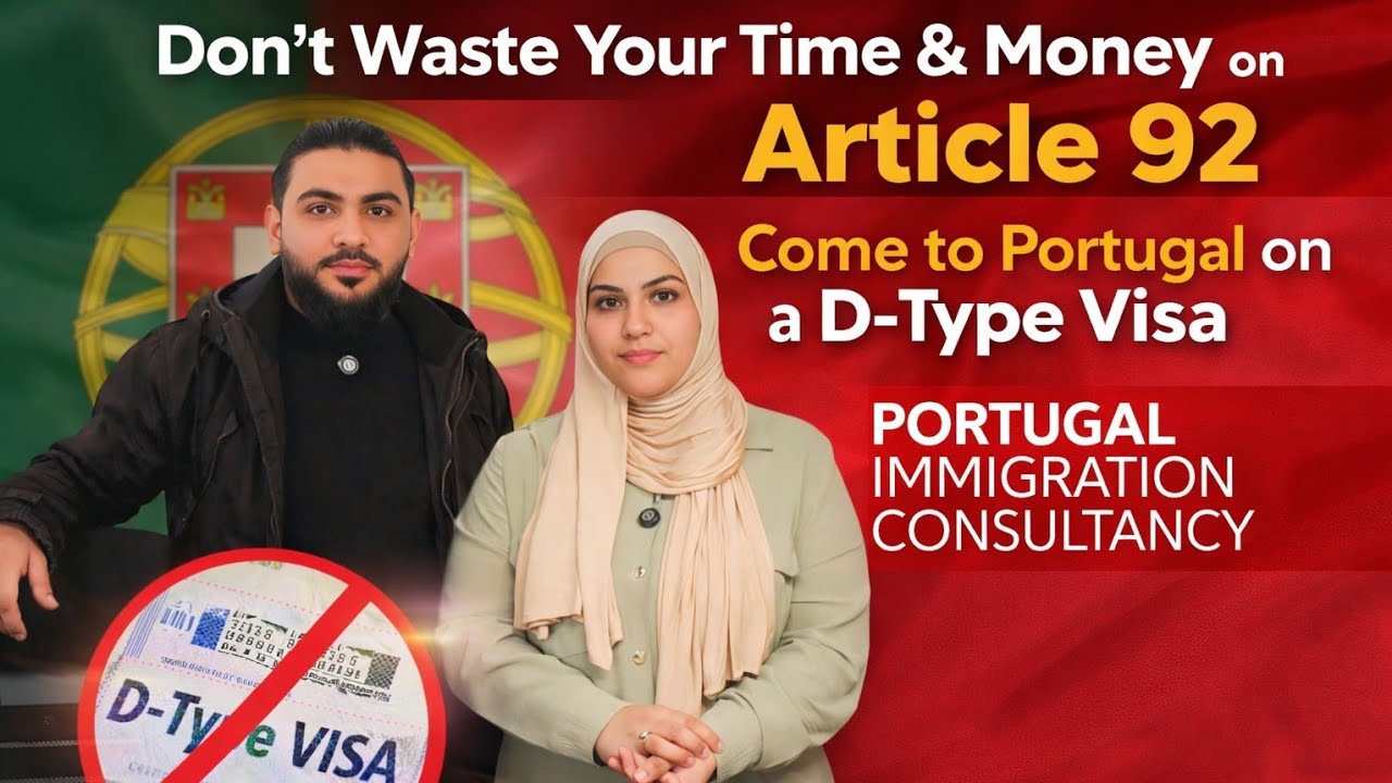 DON'T WASTE YOUR TIME & MONEY ON ARTICLE 92 COME TO PORTUGAL ON A D-TYPE VISA 