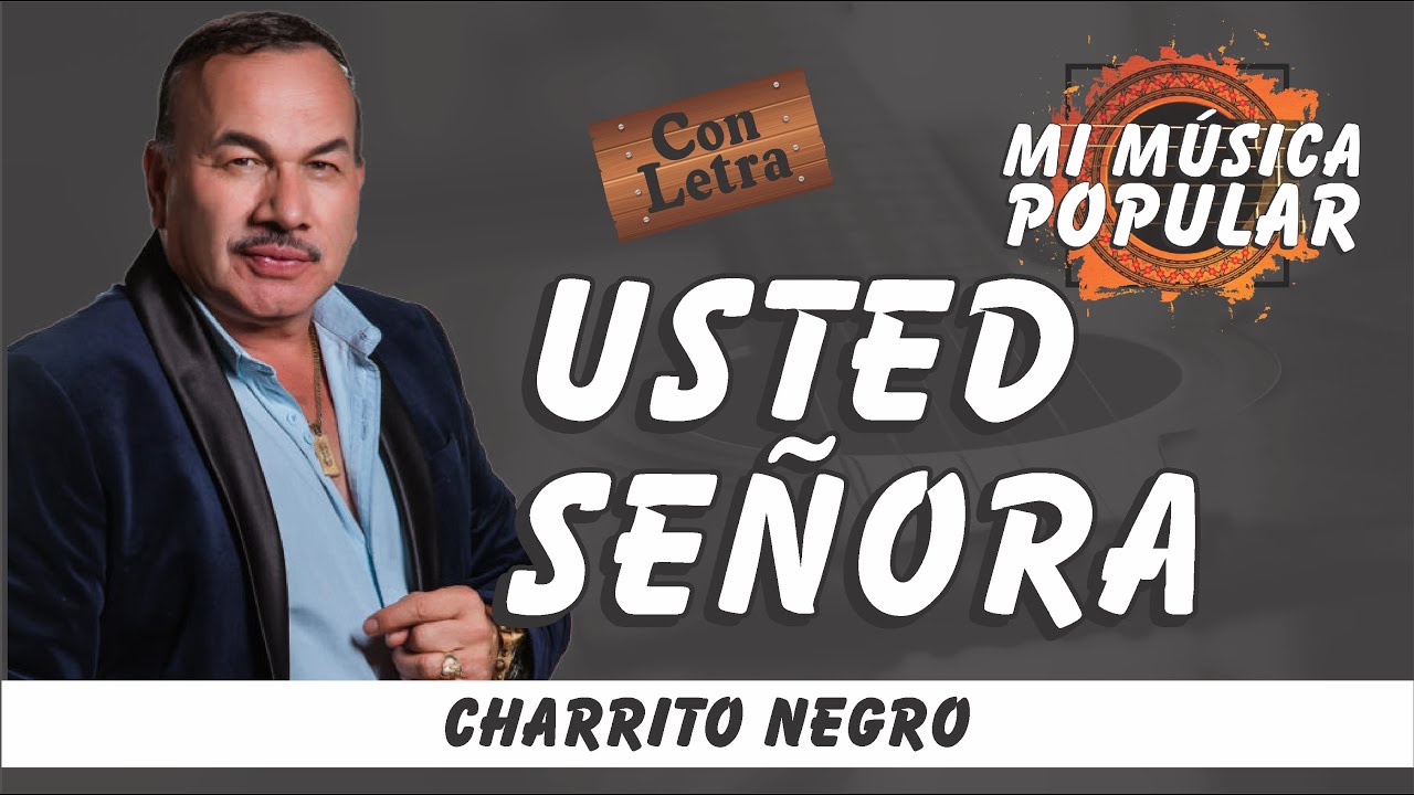Usted Señora - El Charrito Negro - Con Letra (Video Lyric)