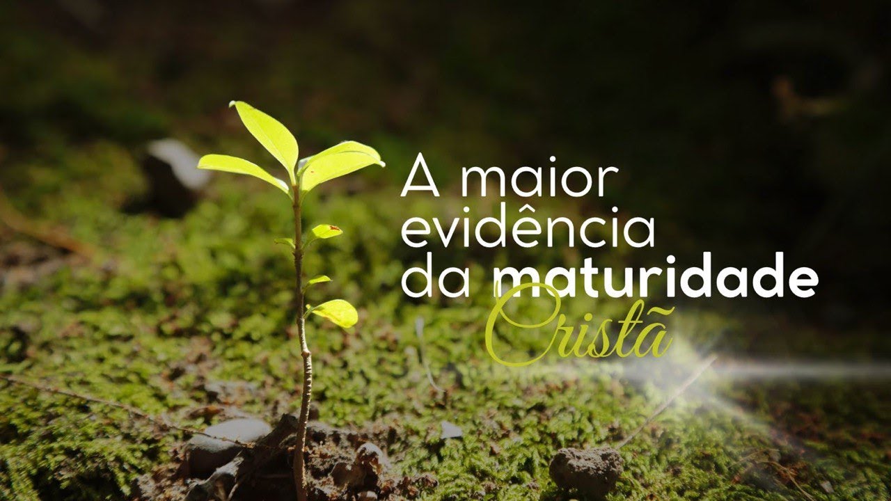 A Maior Evidência da Maturidade Cristã | Pr. Anderson Barnabé