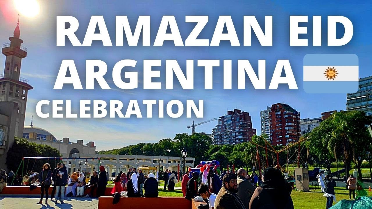 Ramadhan Eid In Argentina | Buenos Aires Ramzan Eid Mubarak