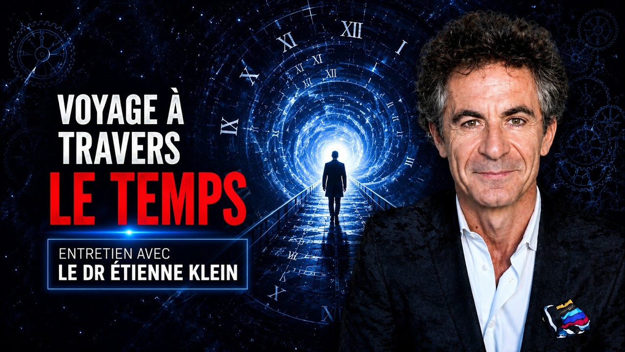 Voyage &agrave; Travers Le Temps | Entretien Avec Le Dr &Eacute;tienne Klein