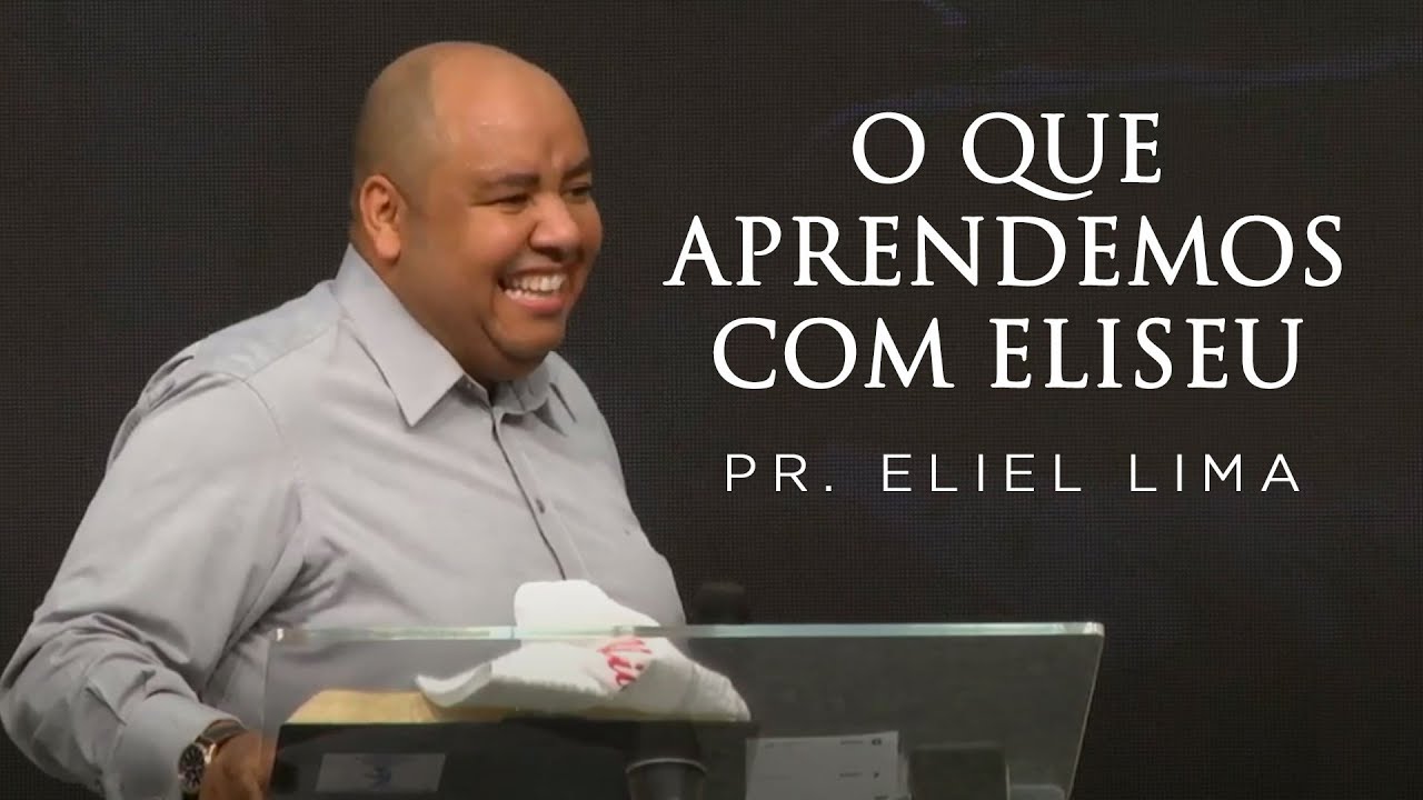 Pr. Eliel Lima | O Que Aprendemos com Eliseu