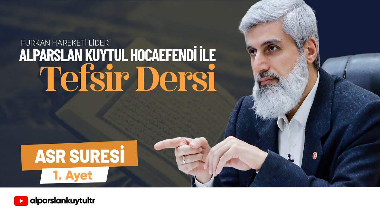 Alparslan Kuytul Hocaefendi ile Tefsir Dersi | Asr Suresi 1. Ayet
