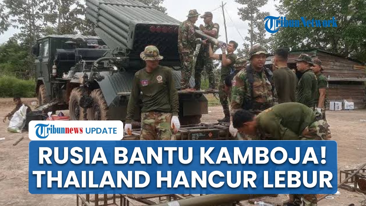 Rangkuman Perang Thailand-Kamboja: Tentara Rusia Ikut Menyerang, Jet Swedia Gempur Perbatasan
