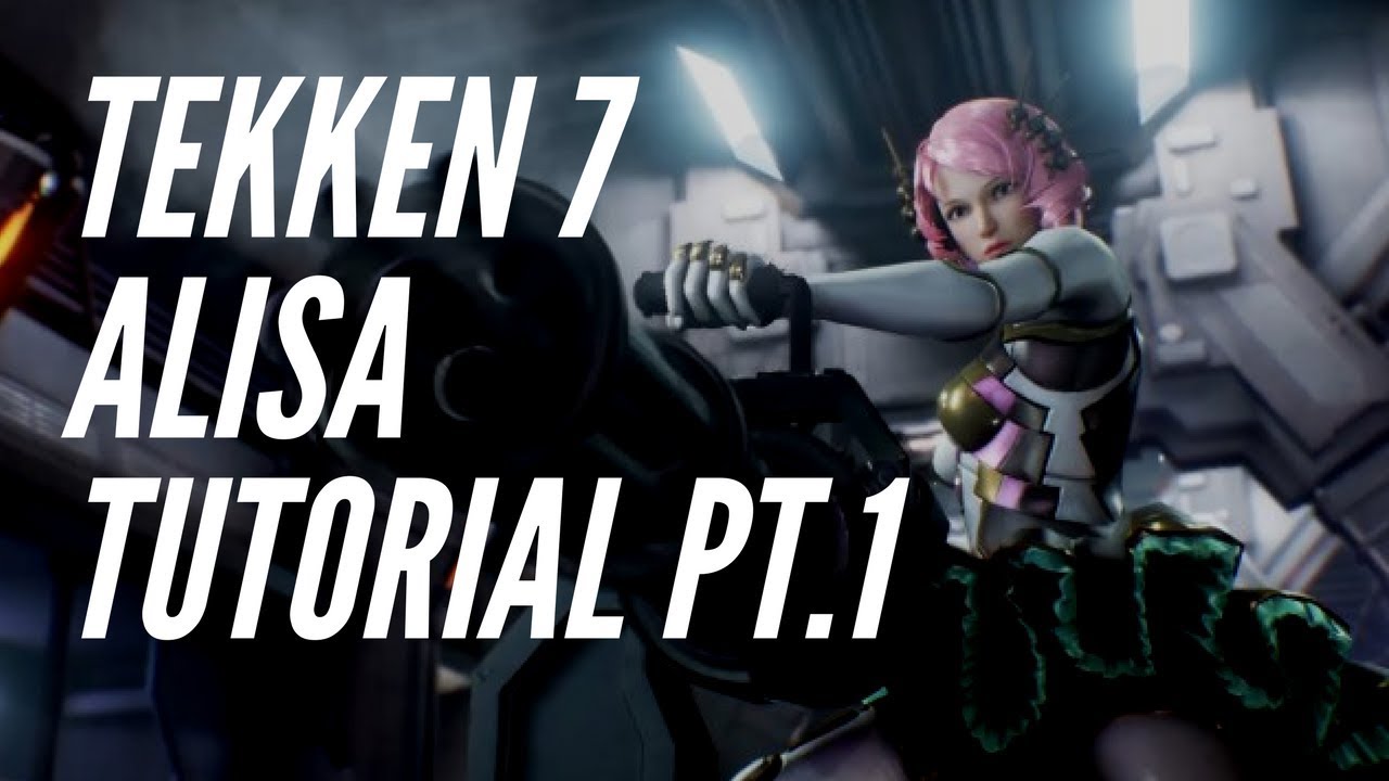 Tekken 7 FR Guide: Alisa pt. 1 (Neutral Game)