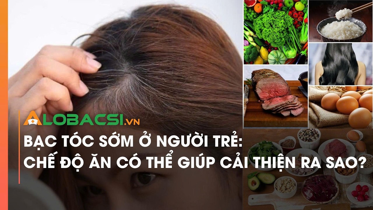 Bạc tóc sớm ở người trẻ: Chế độ ăn có thể giúp cải thiện ra sao?