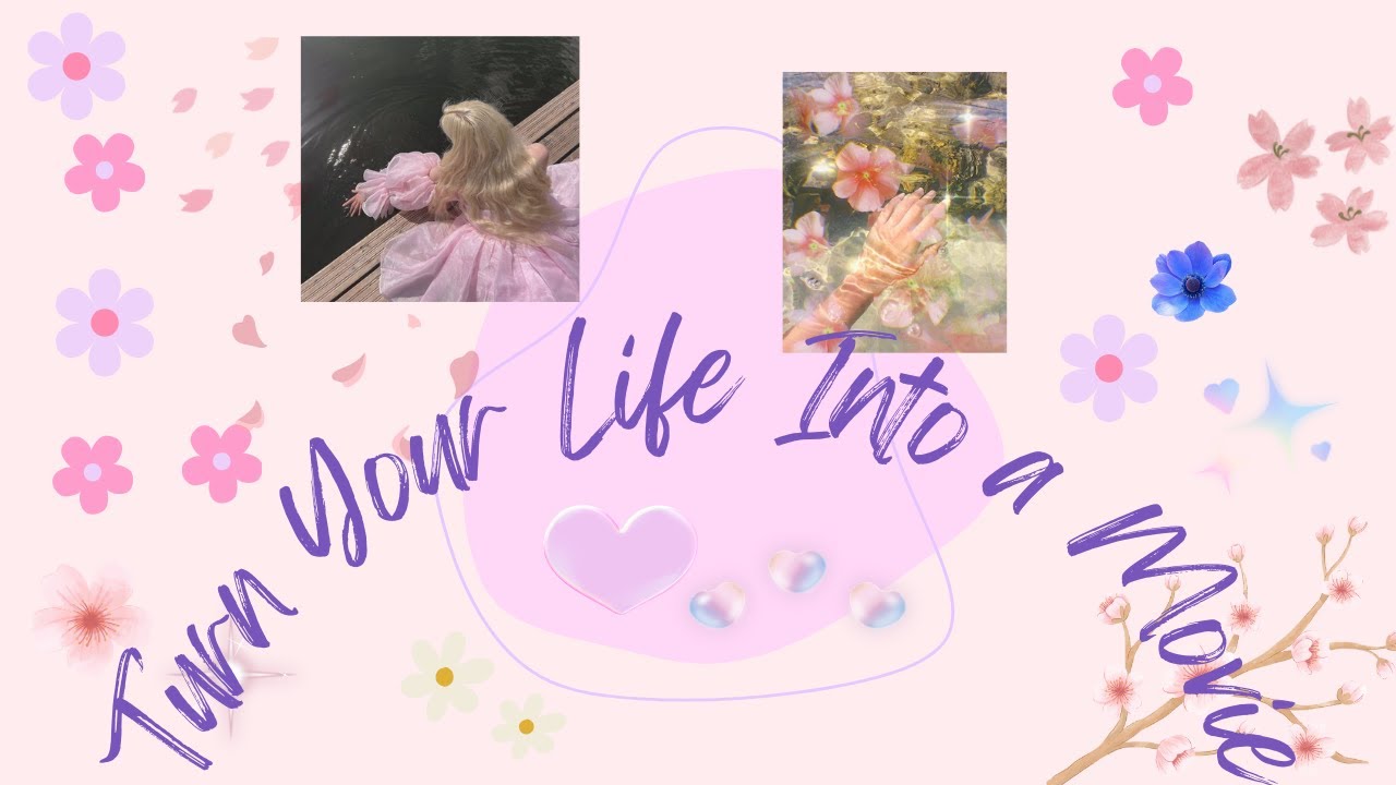 Turn Your Everyday Life Into a Movie: Aesthetic Hacks & Tips✨
