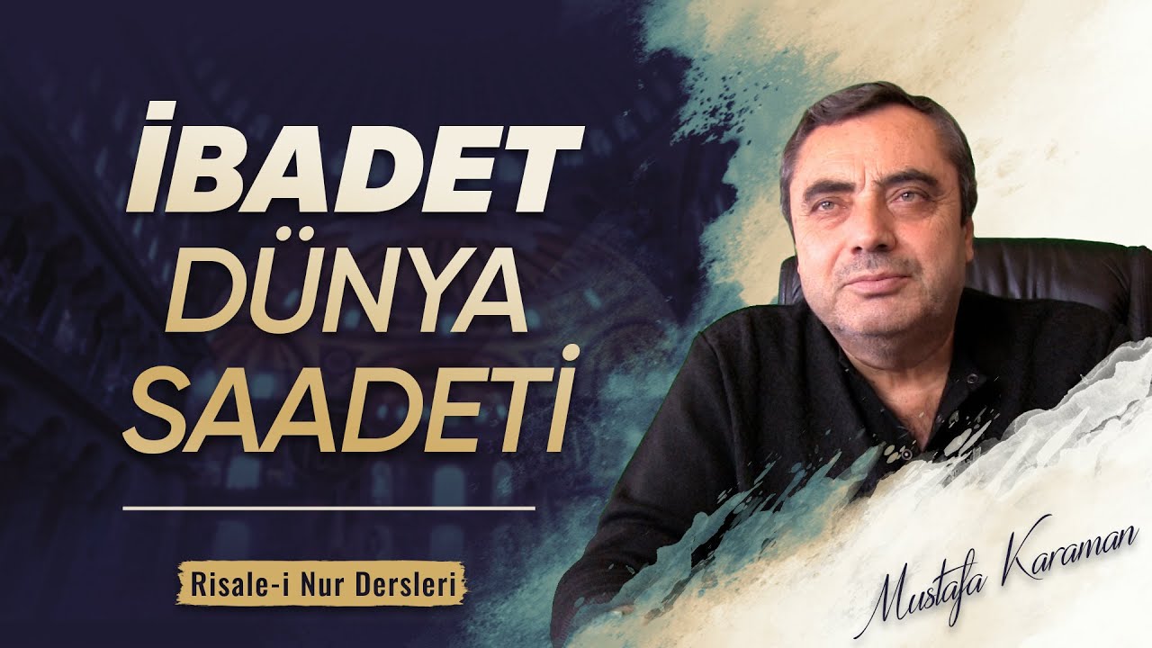 İbadetin dünya saadetine vesile olduğunu izah eden cihetler | @MustafaKaraman