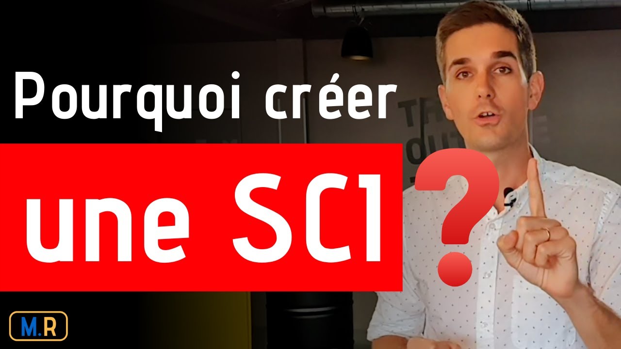 Pourquoi Faire Une SCI ?