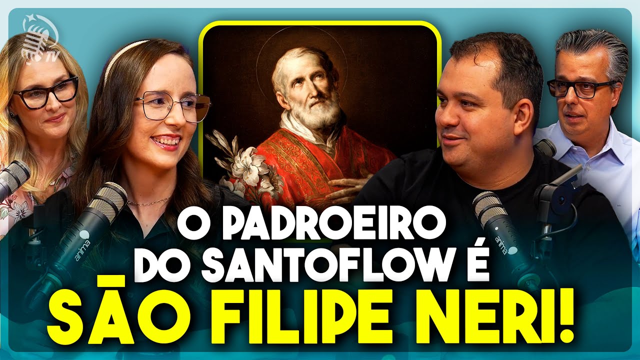O SANTO DA ALEGRIA (SÃO FILIPE NERI) QUE GUIA O SANTOFLOW | GUTO & ZULENE NO ANIMA PODCAST