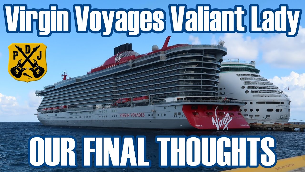 Valiant Lady Wrap-Up - Final Thoughts & Opinions About Our First Virgin Voyages Cruise - ParoDeeJay
