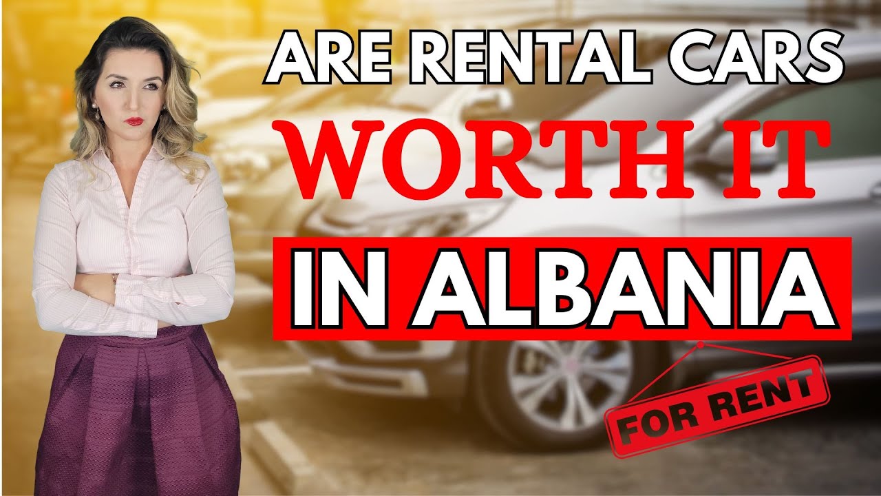 Are Rental Cars Worth it in Albania?