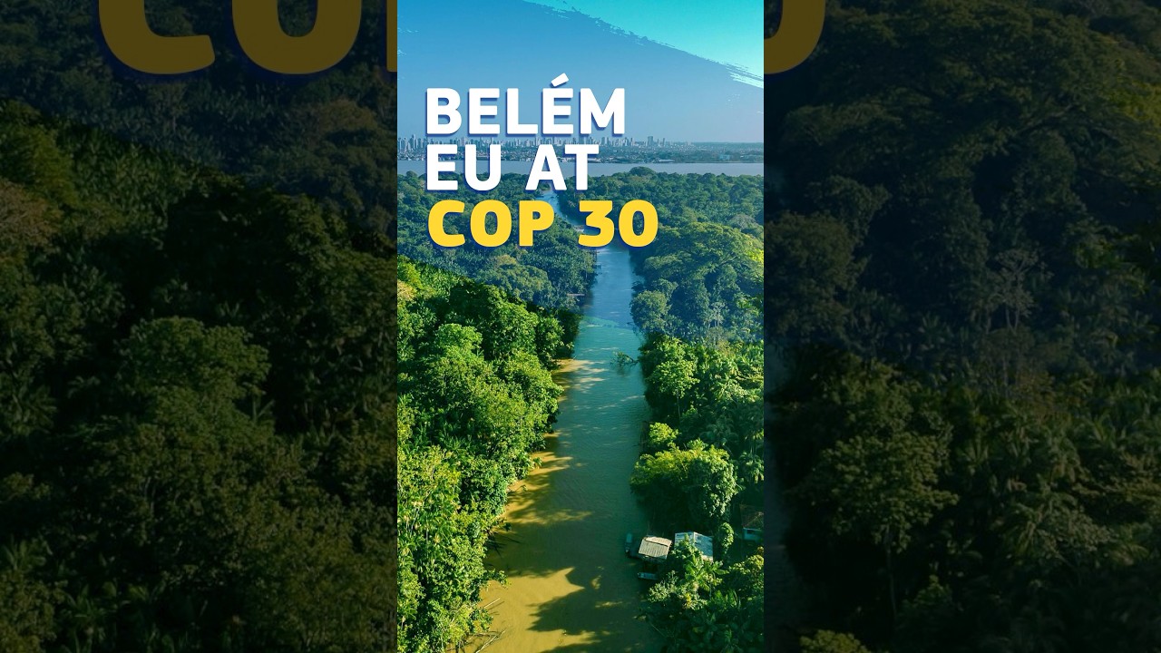 COP30 Bel&eacute;m, Brazil: Europe steps up Climate Action