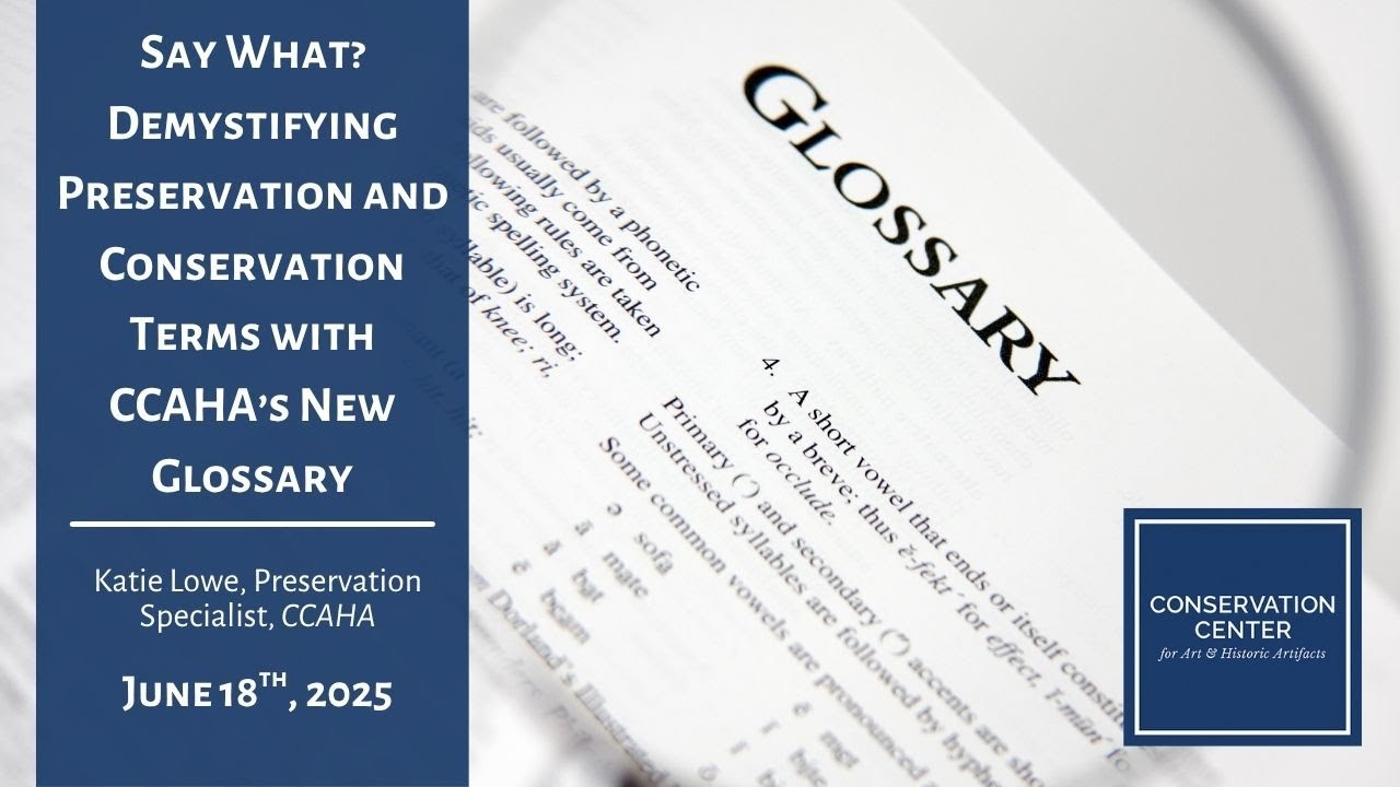 Say What? Demystifying Preservation and Conservation Terms with CCAHA's New Glossary