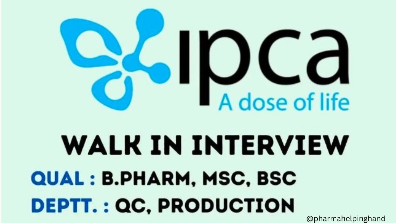 Walk In Interview for B.Pharm, MSc, BSc in Quality Control, Production at IPCA Laboratories