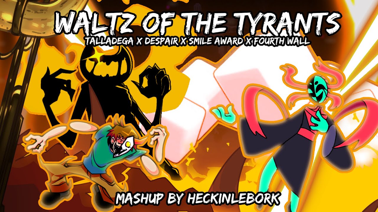Waltz of the Tyrants [Talldega x Despair x Fourth Wall x Smile Award] | Mashup By HeckinLeBork