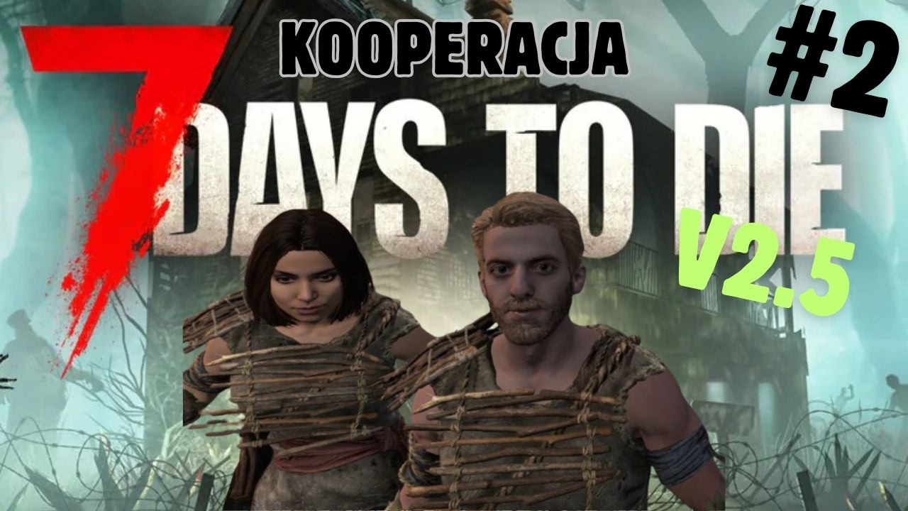 JUŻ NIE TAKIE Z NAS LESZCZE (Chyba) XD | 7 Days to Die | #2