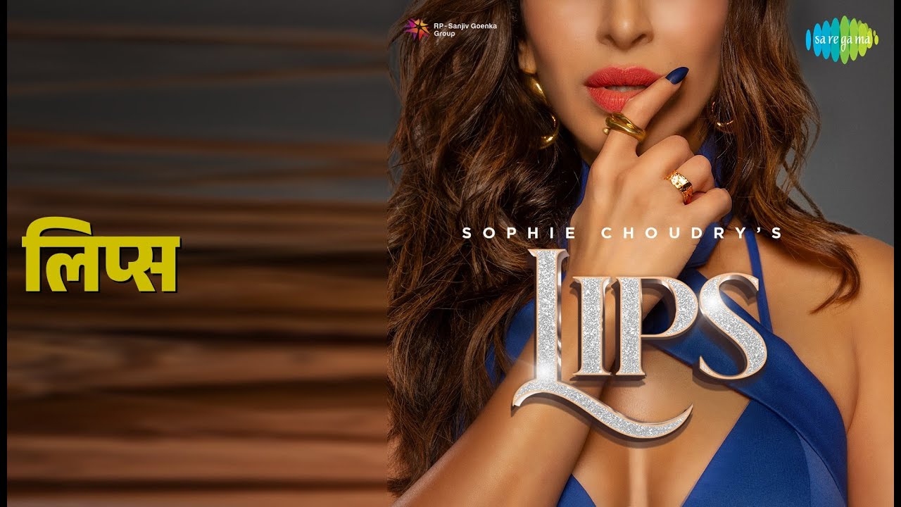 लिप्स | Lips | Sophie Choudry Songs | Sophie Choudry