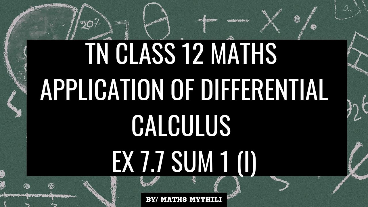 TN CLASS 12 MATHS APPLICATION OF DIFFERENTIAL CALCULUS EX 7.7 SUM 1(I)