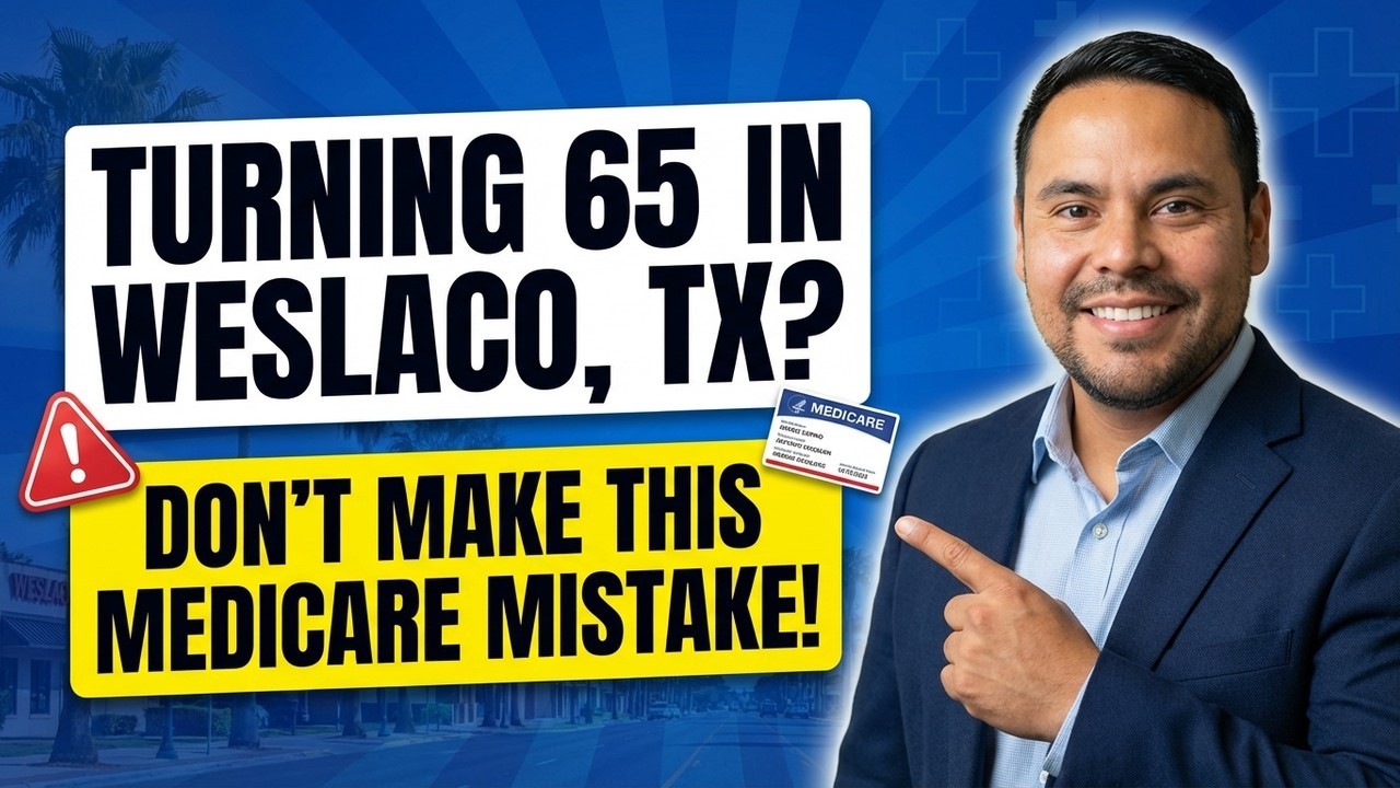 Medicare in Weslaco, Texas | Turning 65? Avoid These Costly Mistakes
