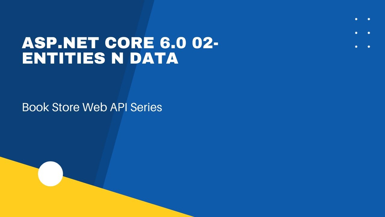 ASP.Net Core 6.0 -02 Identifying Entities N Creating Data Context
