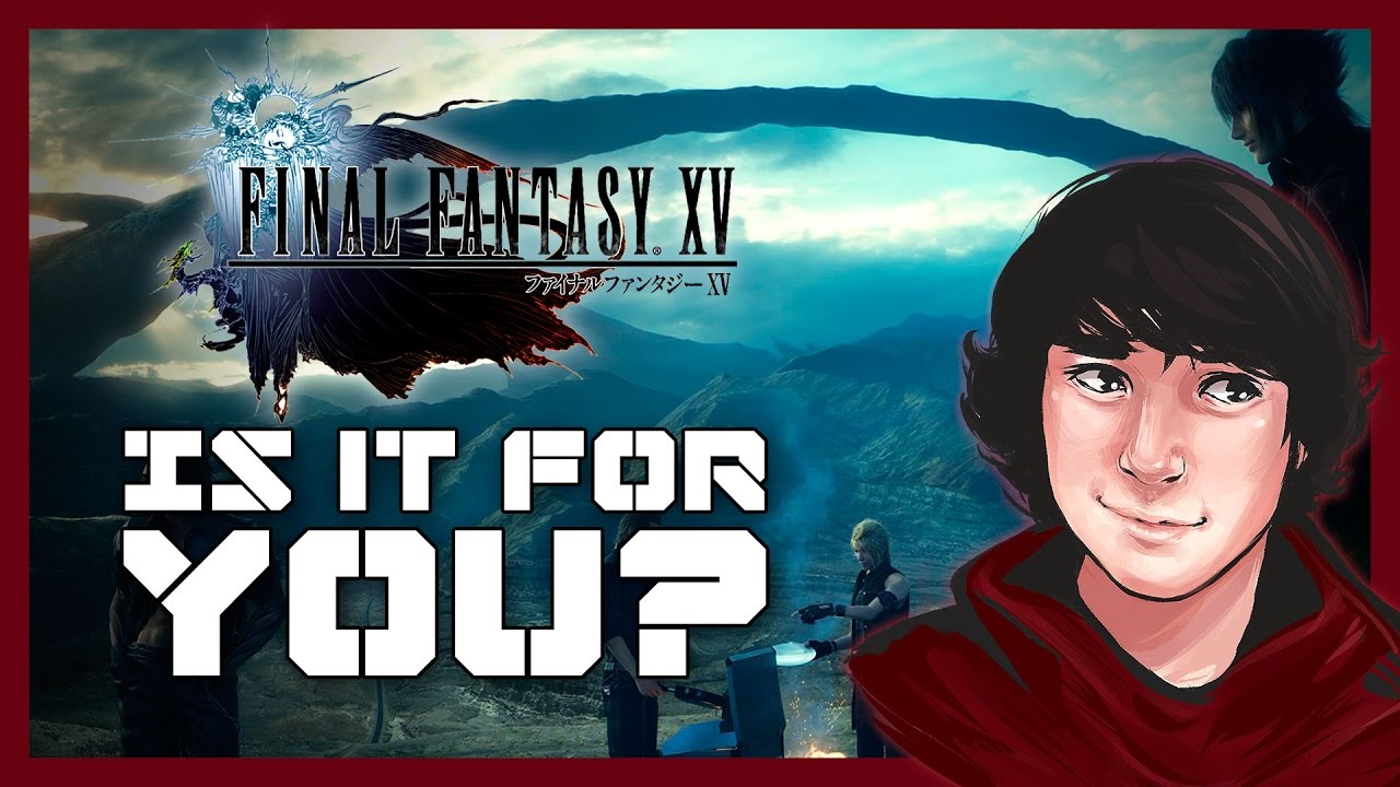 Final Fantasy XV  - Is It For You? - WCamicase