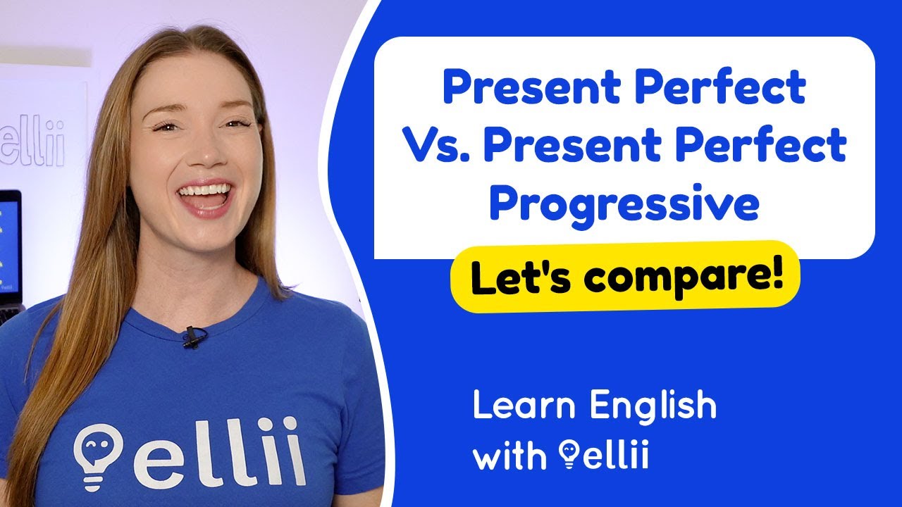 Present Perfect Vs. Present Perfect Progressive &ndash; Grammar & Verb Tenses