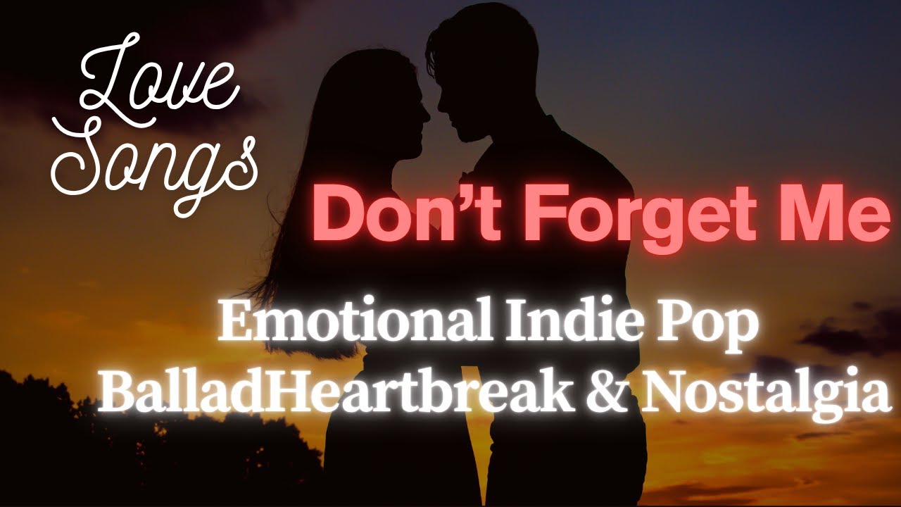Don&rsquo;t Forget Me &ndash; Emotional English Indie Pop Ballad | Heartbreak & Nostalgia