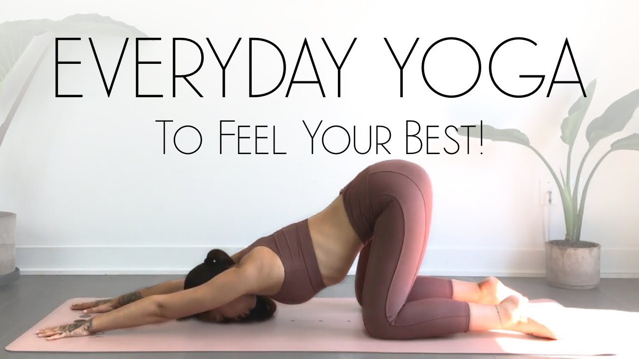 Everyday Yoga Flow To Feel Your Best