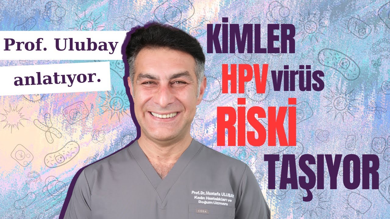 HPV virüs Kimden, Nasıl ve Neden Bulaşır