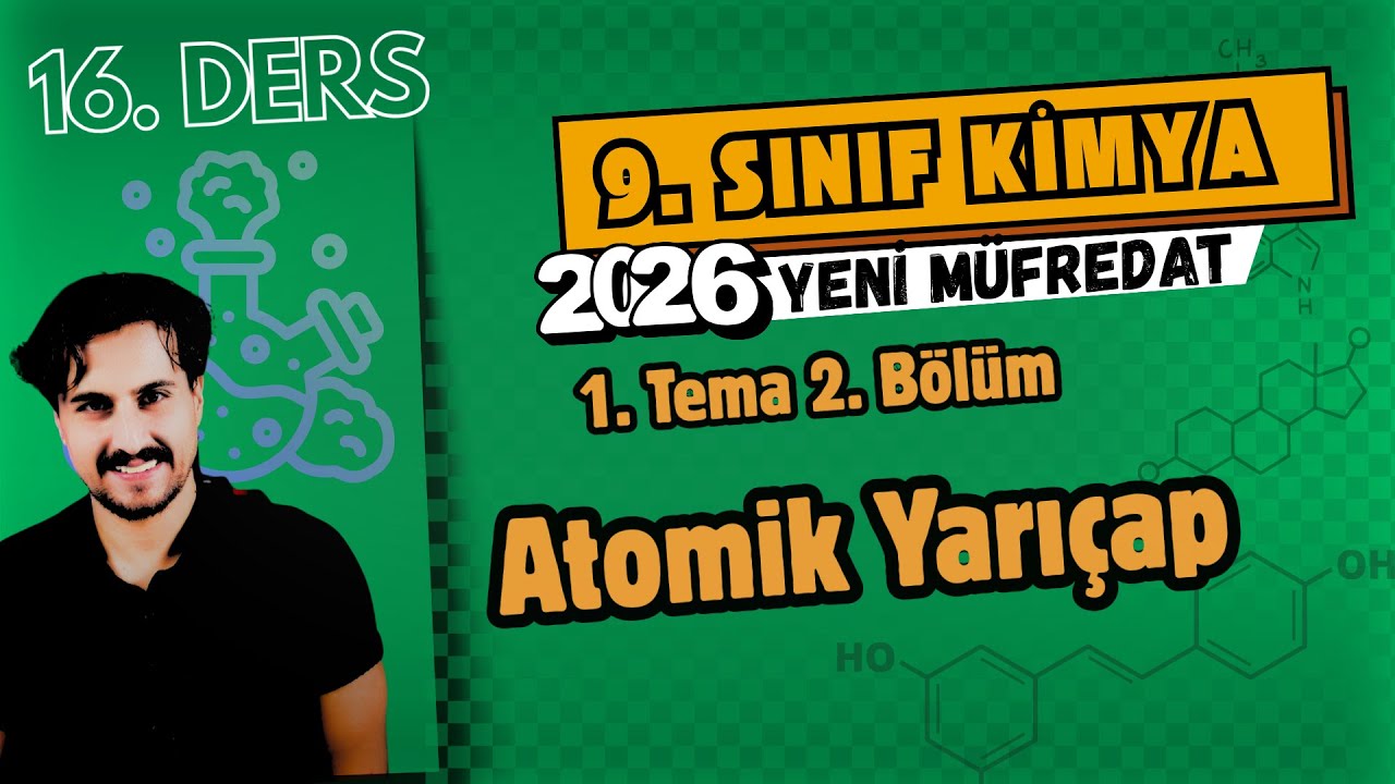 🧪 9. Sınıf Kimya | 14. Ders | Periyodik Özellikler-1 | Atomik Yarıçap | 2025 -2026 Maarif Model