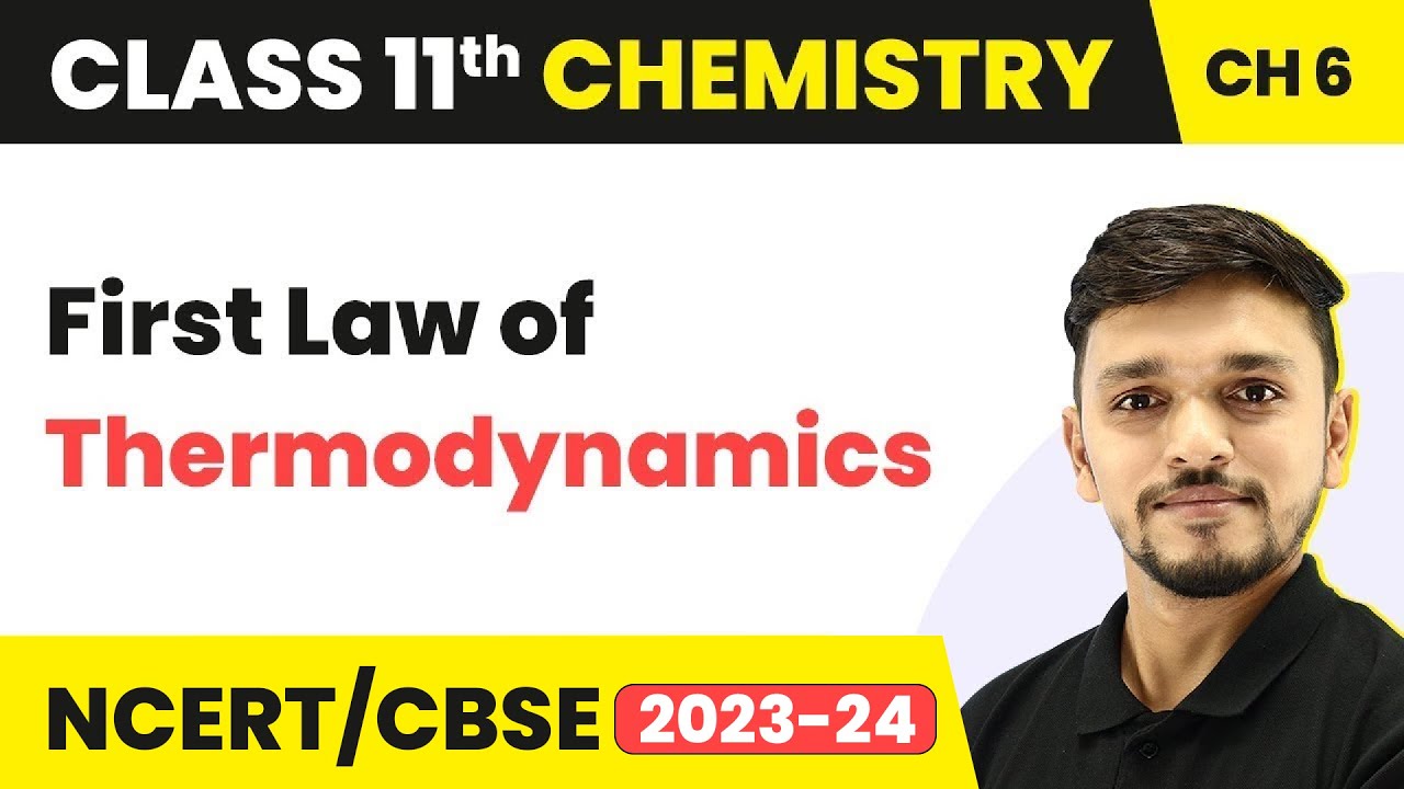 Class 11 Chemistry Chapter 6 | First Law of Thermodynamics - Thermodynamics | Class 11 CBSE/NCERT
