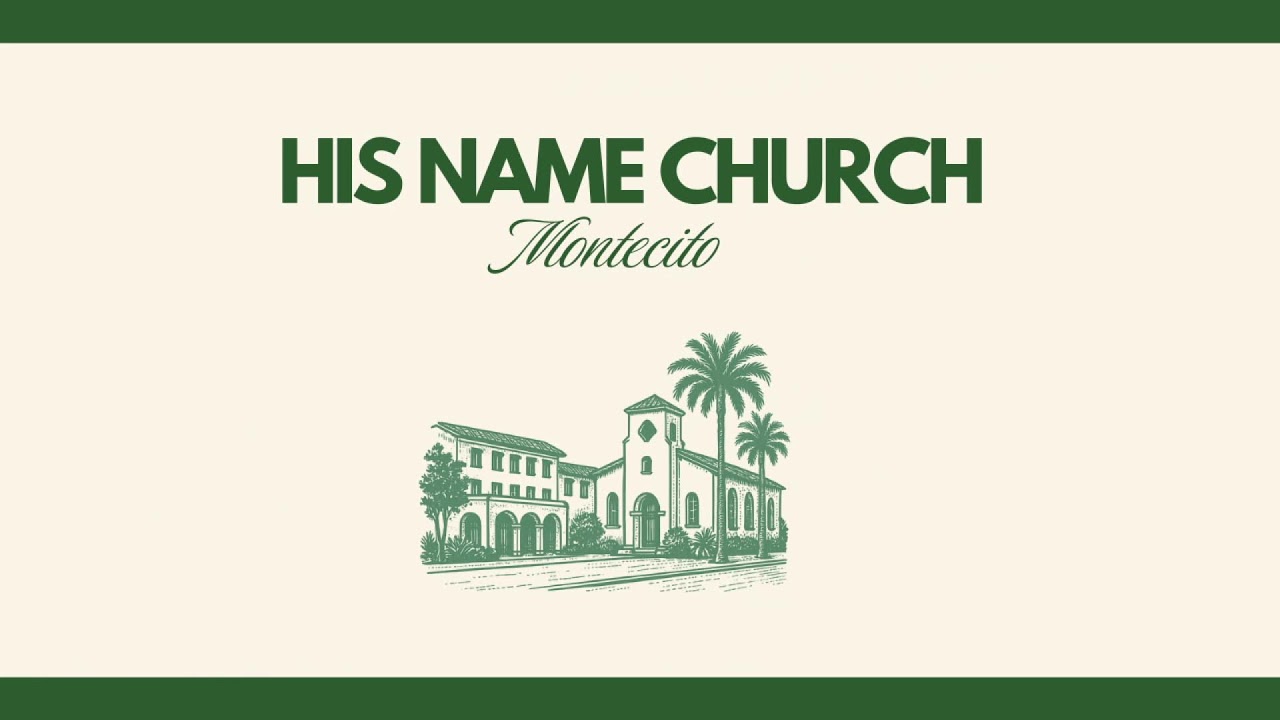 His Name Church Montecito | February 22, 2026