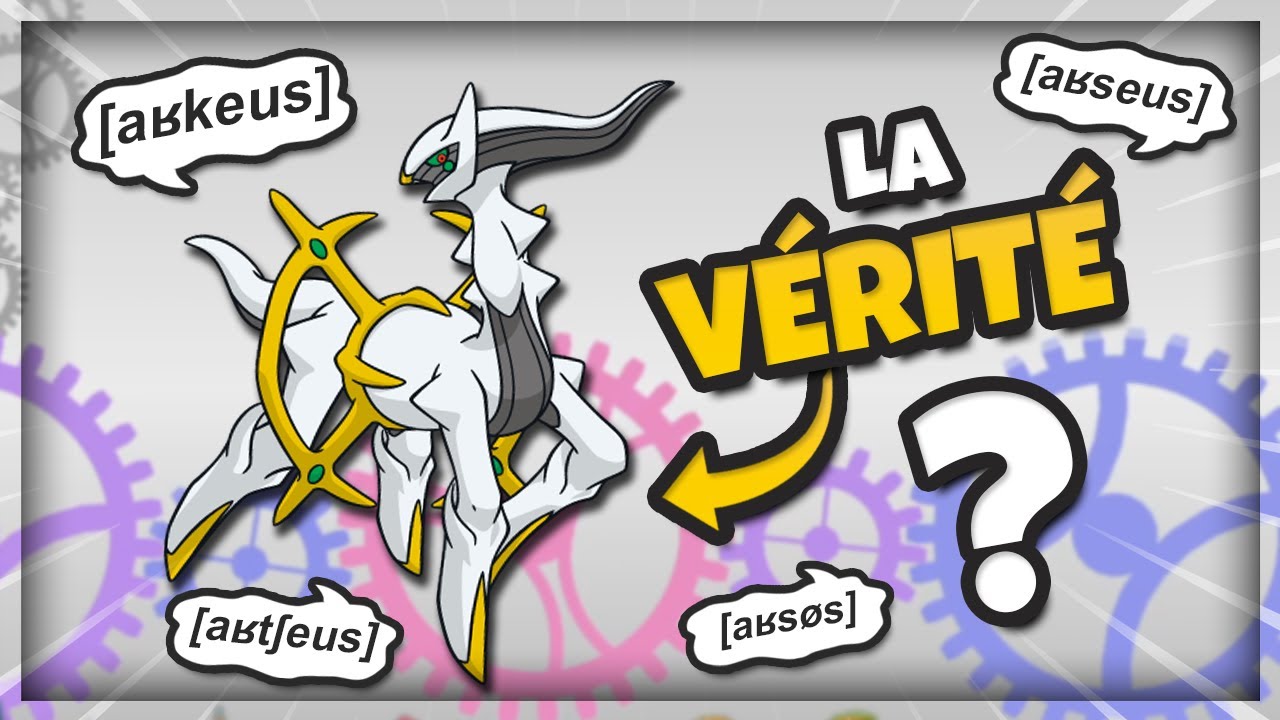 La V&Eacute;RIT&Eacute; sur la prononciation d'ARCEUS ? (et plein d'autres Pok&eacute;mon)